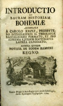 Introductio ad sacram historiam Bohemiae adornata ......