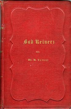 Bad Reinerz. Geschichtlich, topographisch, naturhistorisch und medicinisch geschildert ...