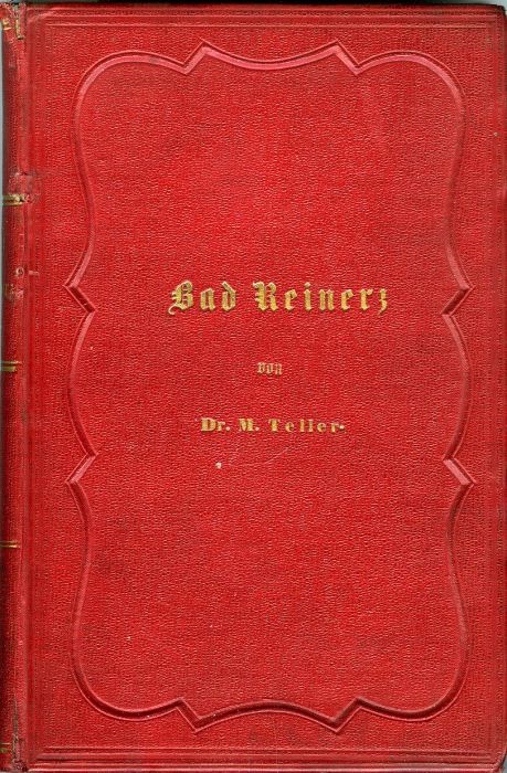 Bad Reinerz. Geschichtlich, topographisch, naturhistorisch und medicinisch geschildert ...