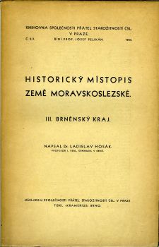 Historický místopis země Moravskoslezské. III. Brněnský kraj.
