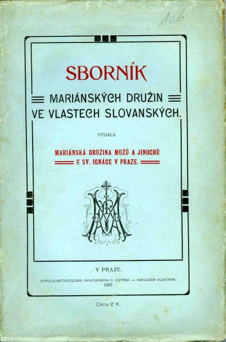 Sborník Mariánských družin ve vlastech slovanských. Vydala Mariánská družina mužů a jinochů u Sv. Ignáce v Praze.