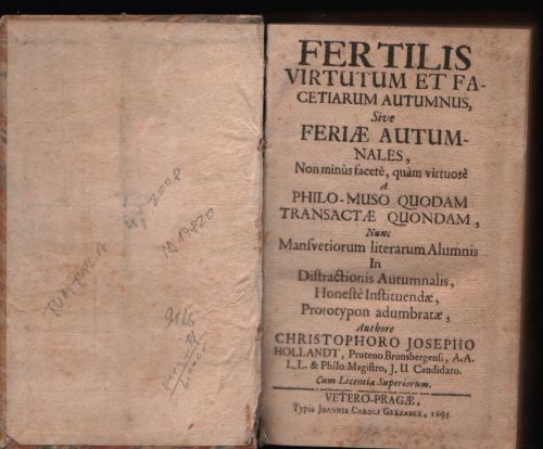 FERTILIS VIRTUTUM ET FACETIARUM AUTUMNUS? Sive FERIAE AUTUMNALES, Non minus facete, quam virtuose A PHILO-MUSO QUODAM TRANSACTAE QUONDAM, Nunc Mansvetourum literarum Alumnis In Distractionis Autumnalis, Honeste Instituendae, Prototypon adumbratae, ....