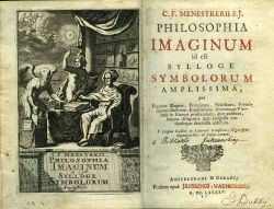 PHILOSOPHIA IMAGINUM id est SYLLOGE SYMBOLORUM AMPLISSIMA, qua Plurima Reum, Principum, Nobilium, Foeminarum illustrium, Eruditorum, aliorumque Virorum in Europa praestantium, quae prostant, summa diligentia sunt congesta methodoque succincta exhibita.