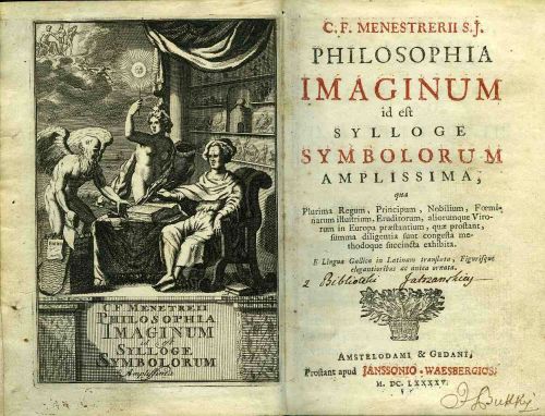 PHILOSOPHIA IMAGINUM id est SYLLOGE SYMBOLORUM AMPLISSIMA, qua Plurima Reum, Principum, Nobilium, Foeminarum illustrium, Eruditorum, aliorumque Virorum in Europa praestantium, quae prostant, summa diligentia sunt congesta methodoque succincta exhibita.