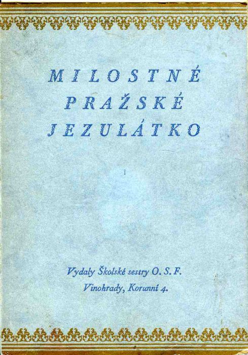 Milostné pražské Jezulátko. Podle různých pramenů sestavil ...