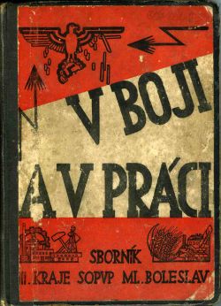 V boji a v práci. Sborník zpráv a dokumentů z odboje a z budování III. kraje SOPVP.