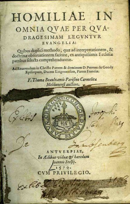 Homiliae in omnia per quadragesimam leguntur evangelia: Quibus duplici methodo, quae interpretationem, & doctrinae obseruationem faciunt, ex antiquissimis Ecclesiae patribus selecta comprehenduntur. Ad Reuerendum in Christo Patrem & dominum D. Petrum de Gondy Episcopum, Ducem Lingonensem, Parem Franciae.