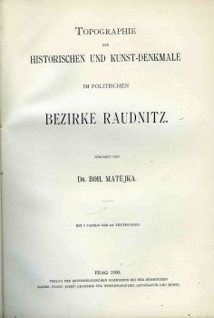Topographie der historischen und Kunst-Denkmale im politischen Bezirke Raudnitz.