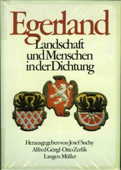 Egerland. Landschaft und Menschen in der Dichtung. Herausgegeben von Josef Suchy, Alfred Görgl, Otto Zerlik.