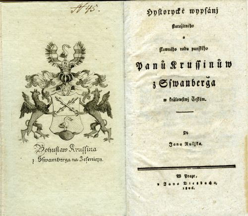 Hystorycké wypsánj starožitného a slawného rodu panského Panů Krussinůw z Sswanberga w králowstwj Českém. ...