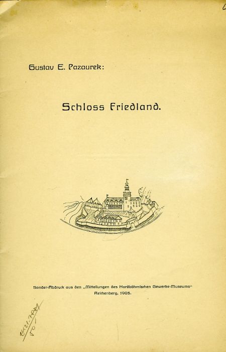 Schloss Friedland. Sonder-Abdruck aus den "Mitteilungen des Nordböhmischen Gewerbe-Museums".