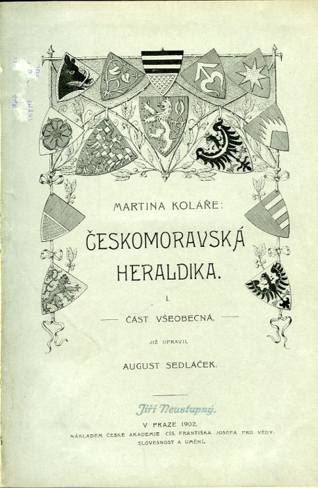 Českomoravská heraldika. I: Část všeobecná již upravil August Sedláček. II: Část zvláštní sepsal A. Sedláček.