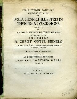 IVRIS PVBLICI SAXONICI COMMENTATIONEM DE IVSTA HENRICI ILLVSTRIS IN THVRINGIA SVCCESSIONE SCRIPSIT ET ILLVSTRIS IVRISCONSVLTORVM ORDINIS AVCTORITATE PRAESIDE D. CHRIST. GOTTL. BIENERO ... A. D. III. MART. A. MDCCLXXXXV. H. L. Q. C. AD DISCEPTANDVM PROPOSVIT ...