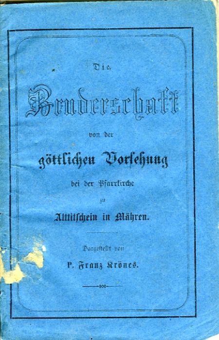 Der kirchliche Gebetsverein oder: Die Bruderschaft von der göttlichen Vorsehung bei der Pfarrkirche in Alttitschein in Mähren. ...