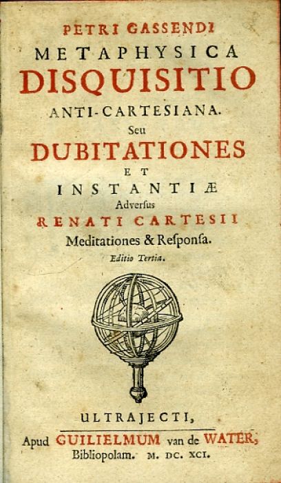 Metaphysica disquisitio anti-Cartesiana. Seu Dubitationes, et instantiae adversus Renati Cartesi (= René Descartes) Meditationes & Responsa.