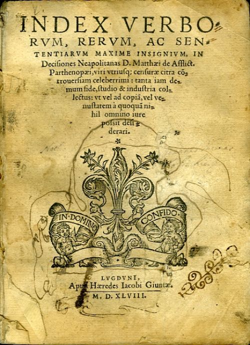 Index VERBORVM, RERVM, AC SENTENTIARVM MAXIME INSIGNIVM, IN Decisiones Neapolitanas D. Matthaei de Afflict. Parthenopaei, viri vtriusq; censurae citra controuersiam celeberrimi: tanta iam demum fide, studio & industria colectus: vt vel ad copia, vel venustatem a quoqua nihil omnino iure possit desiderari.