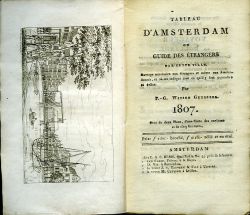Tableau d´Amsterdam ou guide des étrangers par cette ville. Ouvrage nécessaire aux étrangers et meme aux Amsterdamois, et ou est indiqué tout ce qu´il y faut counoitre et éviter.