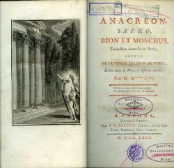ANACRÉON, SAPHO, BION ET MOSCHUS, Traduction nouvelle en Prose, SUIVIE DE LA VEILLÉE DES FÊTES DE VÉNUSE, Et d´un choix de Piéces de différens Auteurs. Par M. M*** C**.