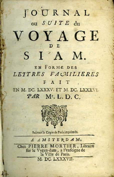 JOURNAL ou SUITE du VOYAGE DE SIAM. EN FORME DES LEITRES FAMILIERES FAIT EN M. DC. LXXXV. ET M. DC. LXXXVI. PAR Mr. L. D. C.