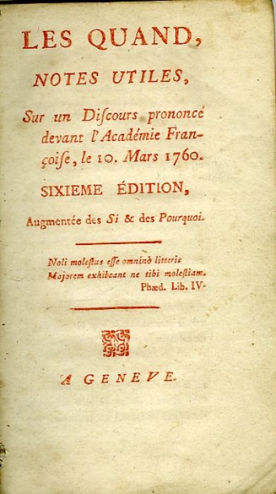 LES QUAND, NOTES UTILES, Sur un Disciurs prononcé devant l´Académie Françoise, le 10. Mars 1760. SIXIEME ÉDITION, Augmentée des Si & des Pourquoi.