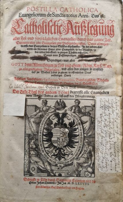 POSTILLA CATHOLICA Euangeliorum de Sanctis totius Anni. Das ist: Catholische Außlegung aller Fest und feyertäglichen Euangelien durch der gantze Jar. Darinnen uber jede Euangelien zwo Predigen begriffen. Deren allwegen die erste, das Euangelium in dreen Stücken abgehandlet: In der andern aber, wirdt ein fürnemer Punct jeder Euangelien, je den Glauben, je das Leben betreffend, in zweyen Theilen außgefürt. Sampt neuen Passionpredigen. Geprediget, nun aber GOTT dem Allmechtigen zu Lob und ehren, Röm. Keys. May. zu allergnedigstem Wolgefallen, und allen den jenigen so ernstlich Lust zur Wahrheit haben zu gütem, in offentlichen Druck verfertiget . Durch Jakobum Feuchthium, Episcopum Naturensem, Bambergischen Weyhebischouen, Canonie. daselbsten bey S. Stephan, der H. Schrifft D. etc. Getheilt in Drey Theil. Der Erste Theil des andern TOMI begreisst alle Euangelien vom Apostel Andrea an, biß auff den Pfingstmontag.