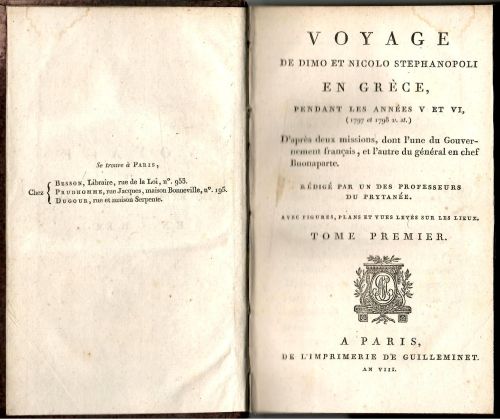 VOYAGE DE DIMO ET NICOLO STEPHANOPOLI EN GRÉCE, PENDANT LES ANNÉES V ET VI, (1797 et 1798 v. st.). D´aprés deux missions, dont l´une du Gouvernement francais, et l´autre du général en chef Buonaparte. RÉDIGÉ PAR UN DES PROFESSEURS DU PRYTANÉE. Tome premier.
