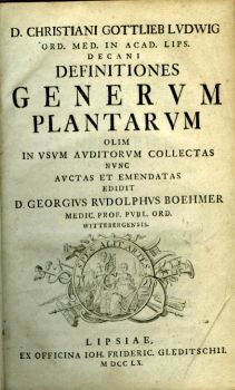 DEFINITIONES GENERUM PLANTARUM OLIM IN USUM AUDITORUM COLLECTAS NUNC AUCTAS ET EMENDATAS EDIDIT D. GEORGIUS RUDOLPHUS BOEHMER ...