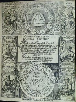 Basilica Chymica oder Alchÿmistisch Königlich Kleÿnod: Ein Philosophisch/ durch sein selbst eigne erfahrung/ confirmirte vnd bestättigte Beschreibung vnd gebrauch der aller fürtrefflichsten Chimischen Artzneÿen, so auß dem Liecht der Gnaden vnd Natur genommen, in sich begreiffent. Beneben angehengtem seinem newen Tractat von den innerlichen Signaturn oder zeichen der dinge.