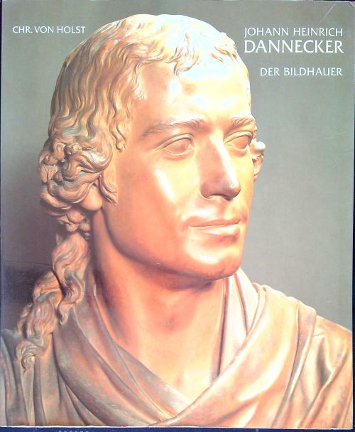 Johann Heinrich Dannecker: Der Bildhauer.