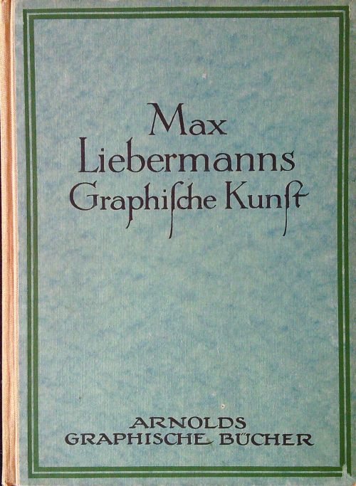 Max Liebermanns Graphische Kunst.