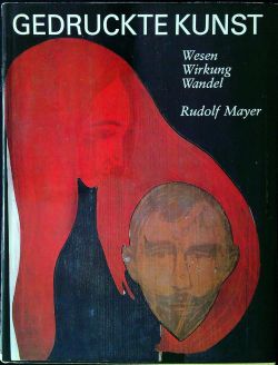 Gedruckte Kunst: Wesen, Wirkung, Wandel.