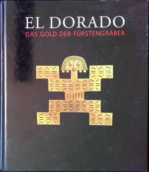 El Dorado: Das Gold der Fürstengräber.
