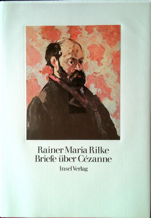 Rainer Maria Rilke. Briefe über Cézanne.