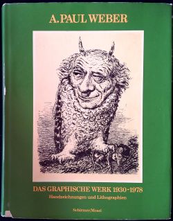 A. Paul Weber: Das graphische Werk (1930 - 1978). Handzeichnungen und Lithographien.