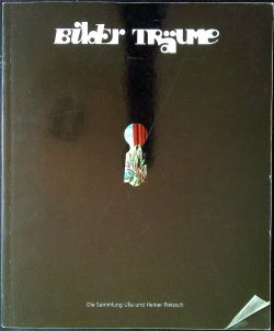Bilder Träume [Die Sammlung Ulla und Heiner Pietzsch].
