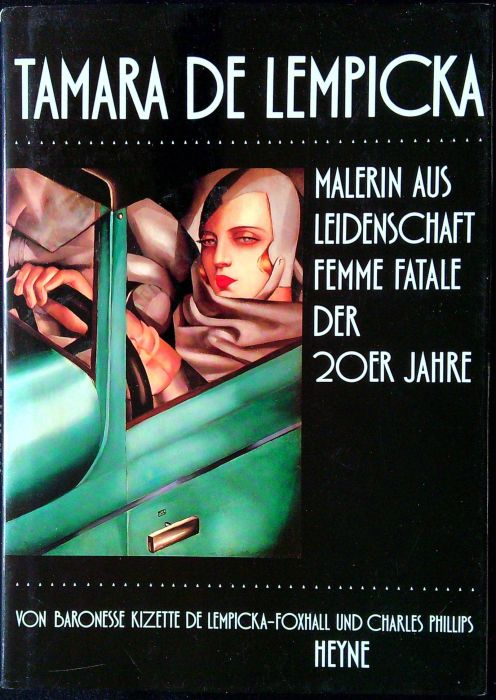 Tamara de Lempicka. Malerin aus Leidenschaft. Femme fatale der 20er Jahre.