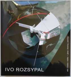 Ivo Rozsypal. Sklo, kresbe, malba. Moje vyznání.