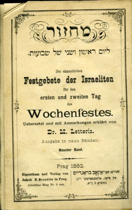 Die sämmtlichen Festgebete der Israeliten für den ersten und zweiten Tag des Wochenfestes. Uebersetzt umd mit Anmerkungen erklärt von Dr. M. Letteris. Ausgabe in neun Bänden. Neunter Band.