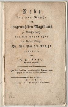 Rede bey der Weyhe des neugewählten Magistrats zu Wünschelburg den 3ten August 1809 am Geburtstage Sr. Majestät des Königs gehalten von .......