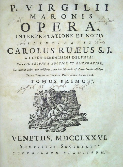 P. VIRGILII MARONIS OPERA, INTERPRETATIONE ET NOTIS ILLUSTRAVIT CAROLUS RUAEUS S. J. AD USUM SERENISSIMI DELPHINI. EDITIO SECUNDA AUCTIOR ET EMENDATIOR, Cui accessit Index accuratissimus, omnibus Numeris et Concordantiis absolutus. Juxta Editionem tertiam Parisiensem Anno 1726. Tomus Primus, Tomus Secundus.