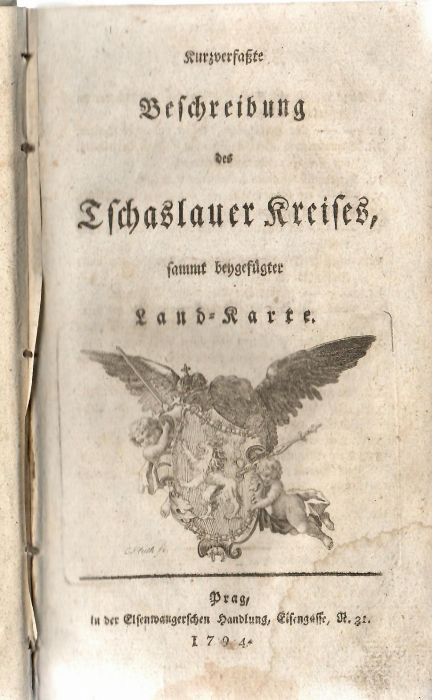 Kurzverfaßte Beschreibung des Tschaslauer [+ Chrudimer + Berauner + Kauržimer] Kreises, sammt beygefügter Land-Karte.