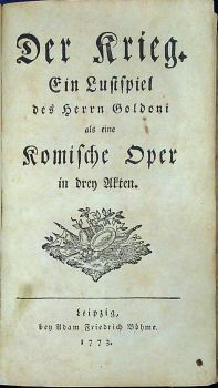 Der Krieg. Ein Lustspiel des Herrn Goldoni als eine Komische Oper in drey Akten.