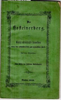 Der Hosteinerberg. Kurze Geschichte desselben von der ältesten bis zur neuesten Zeit. Aus dem Böhmischen. Zum Besten des Hosteiner Gotteshauses.