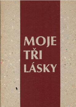 Moje tři lásky.