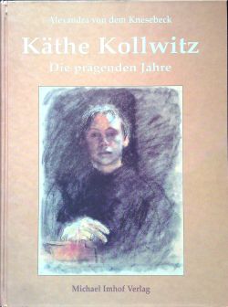 Käthe Kollwitz: Die prägenden Jahre.