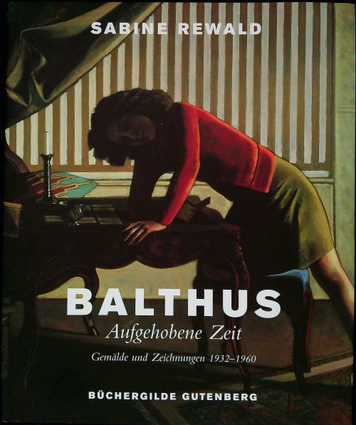 Balthus. Aufgehobene Zeit. Gemälde und Zeichnungen 1932 - 1960.
