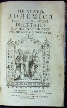 DE SLAVO-BOHEMICA SACRI CODICIS VERSIONE DISSERTATIO F. FORTUNATI DURICH ORD. MINIMORUM S. FRANCISCI DE PAULA.