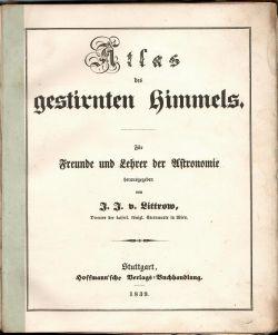 Atlas des gestirnten Himmels. Für Freunde und Lehrer der Astronomie.