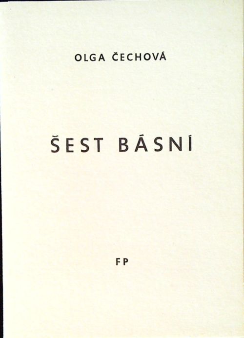 Šest básní. Výbor z poezie Olgy Čechové.