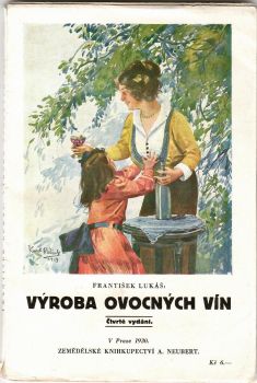 Výroba ovocných vín. Stručný návod, jak lze snadno vyrobiti a udržeti chutná ovocná vína. 